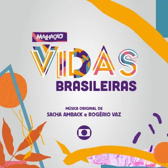 Malhação: Vidas Brasileiras - Música Original de Sacha Amback e Rogério Vaz by Rogério Vaz