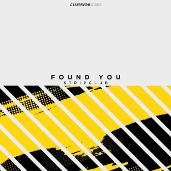 Found You by Stripclub