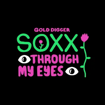 Through My Eyes by SOXX