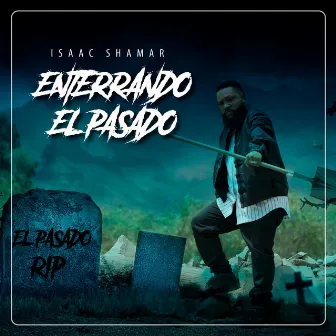 Enterrando el Pasado by Isaac Shamar