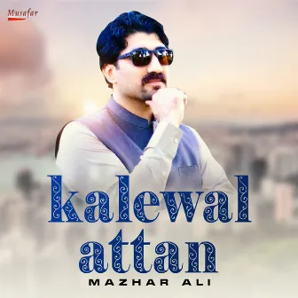 Kalewal Attan - Single by Mazhar Ali