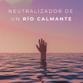 Neutralizador De Un Río Calmante by Juan el sueño