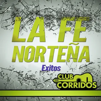 Club Corridos Presenta: La Fe Norteña Éxitos by La Fe Norteña