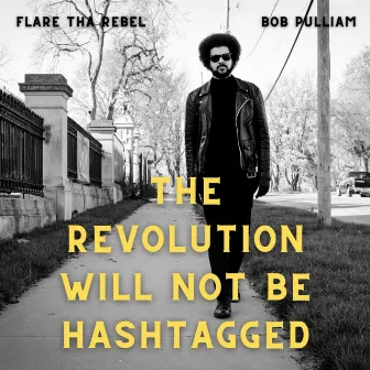 The Revolution Will Not Be Hashtagged by Flare Tha Rebel