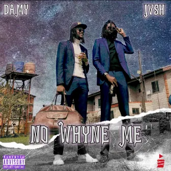 No Whyne Me by Damy