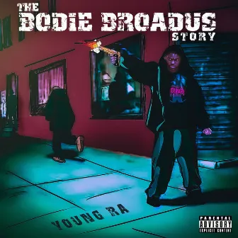 The Bodie Broadus Story by Young Ra