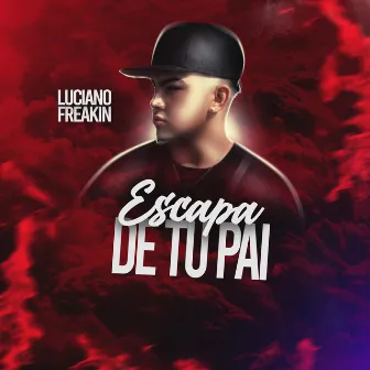 Escapa de Tu Pai by Luciano Freakin