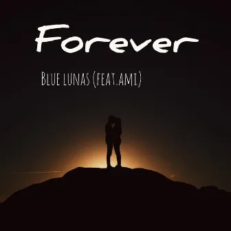 Forever by Blue Lunas