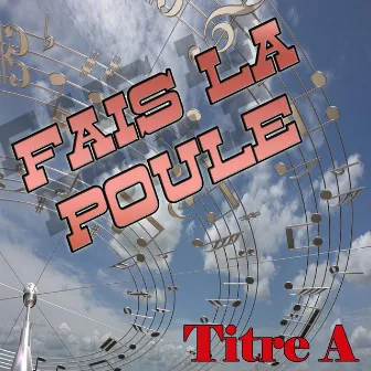 Fais la poule by Titre A