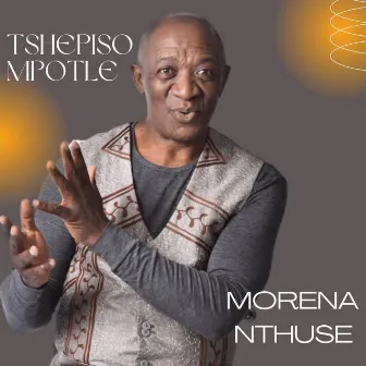 Morena Nthuse by Tshepiso Mpotle