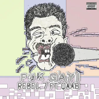 Fuk Gayi by Rebel 7