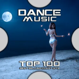 Dance Music 100 Best Selling Chart Hits by Bass Music