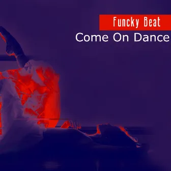 Come On Dance by Funcky Beat