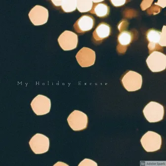 My Holiday Excuse by Suri Wong