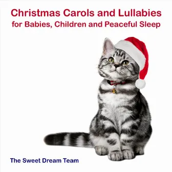 Christmas Carols and Lullabies for Babies, Children and Peaceful Sleep by The Sweet Dream Team