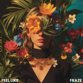 Feel Like by Fraze