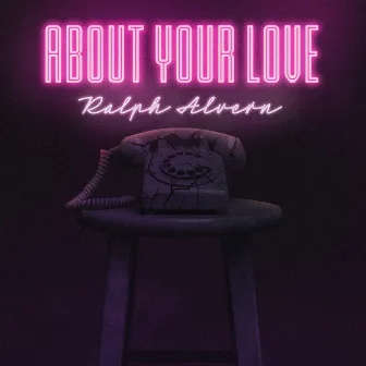 About Your Love by Ralph Alvern