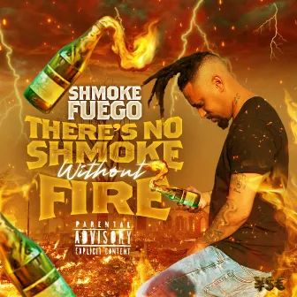 There's No Shmoke Without Fire by Shmoke Fuego