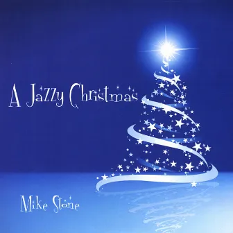 A Jazzy Christmas by Mike Stone