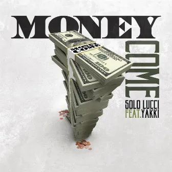 Money Come (feat. Yakki) by Solo Lucci