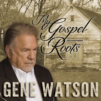 My Gospel Roots by Gene Watson