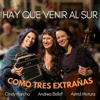 Hay Que Venir al Sur - Como Tres Extrañas by Andrea Bollof