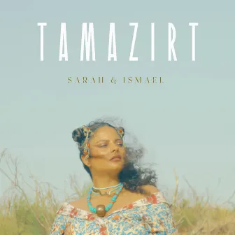 TAMAZIRT by Sarah & Ismael