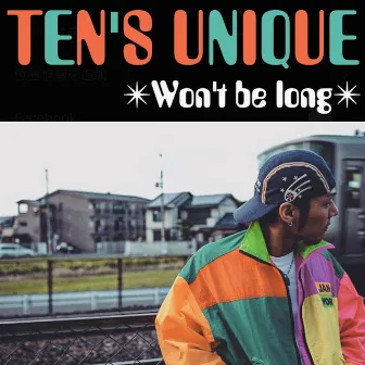 Won't Be Long by TEN's UNIQUE