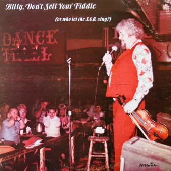 Billy, Don't Sell Your Fiddle (Or Who Let The S.O.B. Sing?) by Billy Armstrong