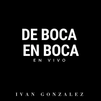 De Boca En Boca (En Vivo) by Ivan Gonzalez