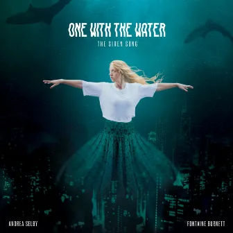 One With the Water (The Siren Song) by Andrea Selby