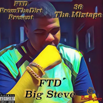 36 Tha Mixtape by FTD Big Steve