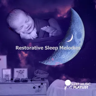 Restorative Sleep Melodies by Sleep Music Playlist