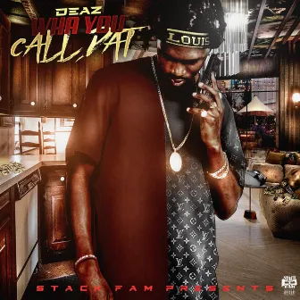 Wha You Call Dat by StackBoi Deaz