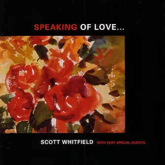 Speaking Of Love by Scott Whitfield