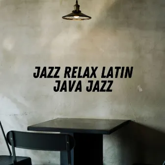 Java Jazz by Jazz Relax Latin