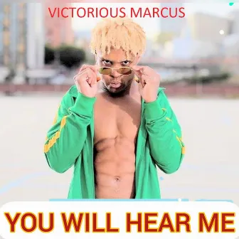 You Will Hear Me by Victorious Marcus