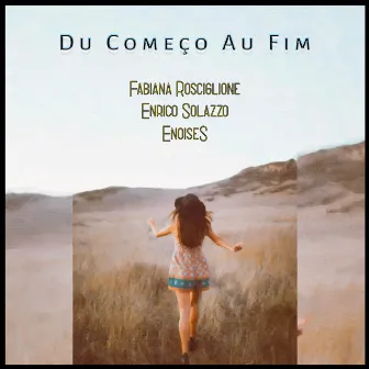 Du começo au fim by Fabiana Rosciglione