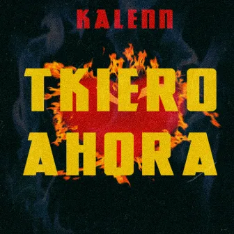 TKiero Ahora by KALENN