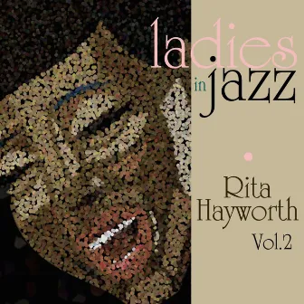 Ladies in Jazz - Rita Hayworth Vol. 2 by Rita Hayworth