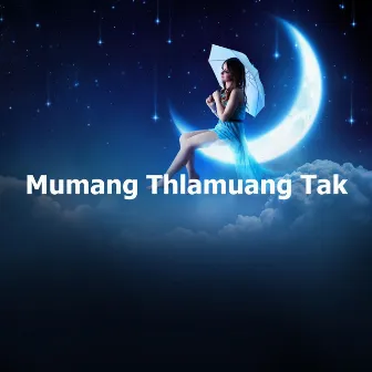 Mumang Thlamuang Tak by Unknown Artist