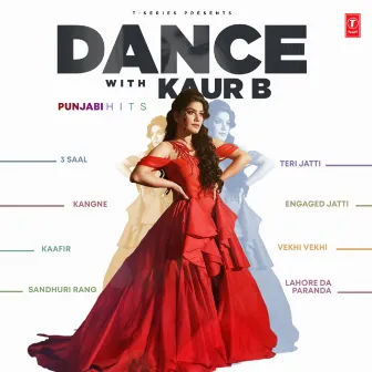 Dance With Kaur B - Punjabi Hits by Kaur B