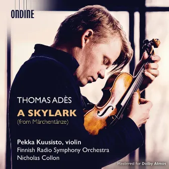 Märchentänze: A Skylark (2021 Version) by Pekka Kuusisto