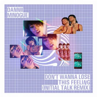 Don't Wanna Lose This Feeling (Initial Talk Remix) by Initial Talk