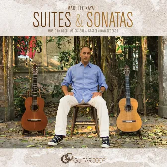 Marcelo Kayath - Suites & Sonatas by Marcelo Kayath