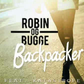 Backpacker (feat. Katastrofe) by Robin og Bugge