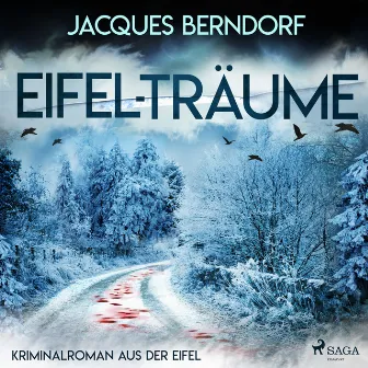 Eifel-Träume - Kriminalroman aus der Eifel by Jacques Berndorf