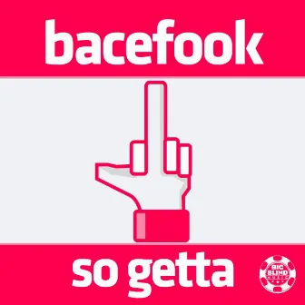 So Getta by Bacefook