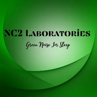 Green Noise For Sleep by NC2 LABORATORIES