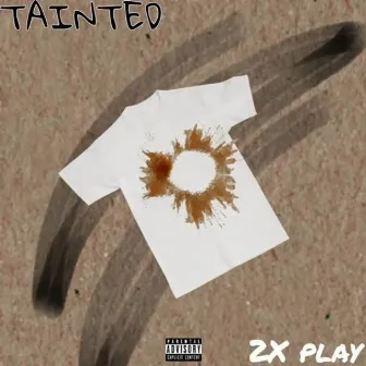 Tainted: 2X Play by Taydow Tee